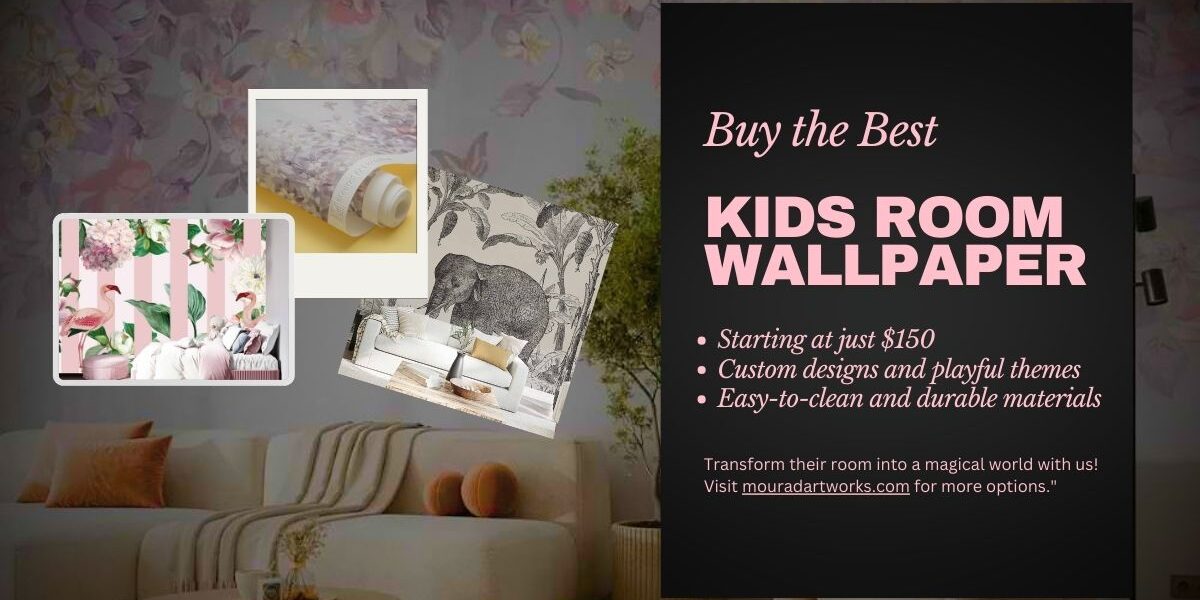 Buy the Best Kids Room Wallpaper: Stylish, Safe, and Easy to Install